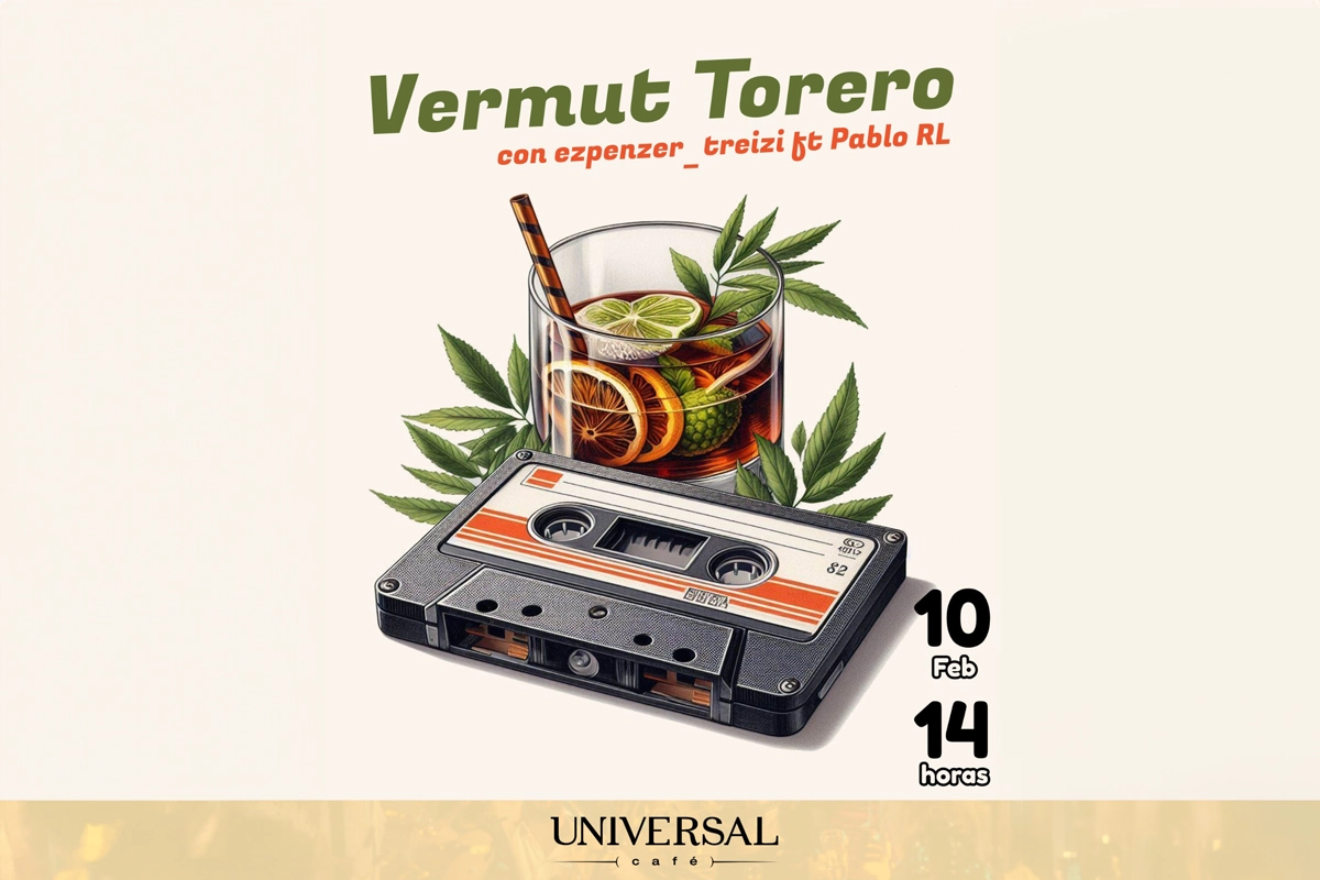 10 de febrero: Vermut Torero en el Universal 📅